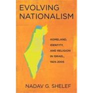 Evolving Nationalism by Shelef, Nadav G., 9780801476754