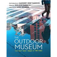 The Outdoor Museum Not Your Usual Images of New York by Harnick, Sheldon; Gray Harnick, Margery; Nichols, Mike, 9780825306754