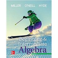 Beginning and Intermediate Algebra by Miller, Julie; O'Neill, Molly; Hyde, Nancy, 9781259616754