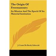 The Origin of Freemasonry: Its Mission a by Zabrocki, J. Count De Brody, 9781425486754