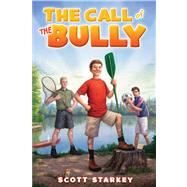 The Call of the Bully A Rodney Rathbone Novel by Starkey, Scott, 9781442456754