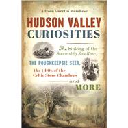 Hudson Valley Curiosities by Marchese, Allison Guertin, 9781467136754