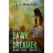 Dawn of the Dreamer by Higgins, L. J., 9781519606754