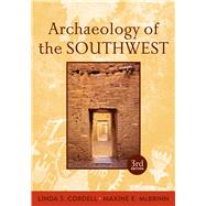 Archaeology of the Southwest, Third Edition by Cordell,Linda S, 9781598746754