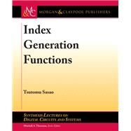 Index Generation Functions by Sasao, Tsutomu; Thornton, Mitchell A., 9781681736754