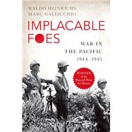 Implacable Foes War in the Pacific, 1944-1945 by Heinrichs, Waldo; Gallicchio, Marc, 9780190616755
