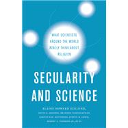 Secularity and Science What Scientists Around the World Really Think About Religion by Ecklund, Elaine Howard; Johnson, David R.; Vaidyanathan, Brandon; Matthews, Kirstin R.W.; Lewis, Steven W.; Thomson, Robert A.; Di, Di, 9780190926755