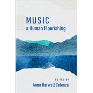 Music and Human Flourishing by Celenza, Anna Harwell, 9780197646755