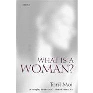 What Is a Woman? And Other Essays by Moi, Toril, 9780198186755