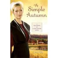 A Simple Autumn A Seasons of Lancaster Novel by LAUER, ROSALIND, 9780345526755