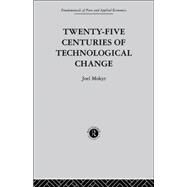 Twenty-Five Centuries of Technological Change: An Historical Survey by Mokyr,J., 9780415436755