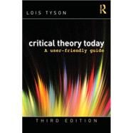 Critical Theory Today: A User-Friendly Guide by Tyson; Lois, 9780415506755