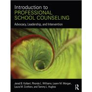 Introduction to Professional School Counseling: Advocacy, Leadership, and Intervention by Kolbert; Jered B., 9780415746755