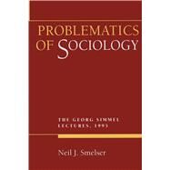 Problematics of Sociology by Smelser, Neil J., 9780520206755