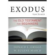 Exodus from Scratch by Griggs, Donald L.; March, W. Eugene, 9780664236755