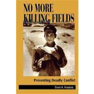 No More Killing Fields Preventing Deadly Conflict by Hamburg, David A., M.D., 9780742516755