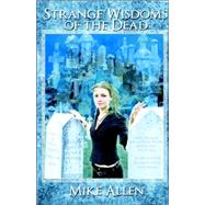 Strange Wisdoms of the Dead by Allen, Mike, 9780809556755
