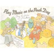 Play Music on the Porch Day by Mallman, Brian; Jonge, Pepijn de, 9781098306755