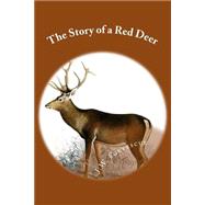 The Story of a Red Deer by Fortescue, J. W., 9781507576755