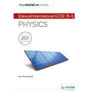 My Revision Notes: Edexcel International GCSE (91) Physics by Ian Horsewell, 9781510446755