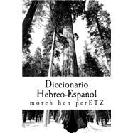 Diccionario Hebreo-Espaol / Hebrew-Spanish dictionary by PerEtz, Moreh Ben, 9781511506755