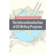 The Internationalization of Us Writing Programs by Rose, Shirley K.; Weiser, Irwin, 9781607326755