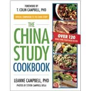 The China Study Cookbook by Campbell, Leanne, Ph.D.; Campbell, T. Colin, 9781937856755