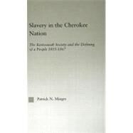 Slavery in the Cherokee Nation: The Keetoowah Society and the Defining of a People, 1855-1867 by Minges, Patrick Neal, 9780203496756