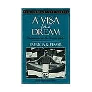 A Visa for a Dream Dominicans in the United States (Part of the New Immigrants Series) by Pessar, Patricia; Foner, Nancy, 9780205166756