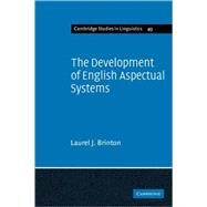 The Development of English Aspectual Systems: Aspectualizers and Post-verbal Particles by Laurel J. Brinton, 9780521116756