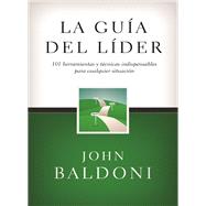 La guia del lider /The Leader's Guide by Baldoni, John; Holgate, Douglas, 9780718086756