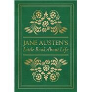 Jane Austen's Little Book About Life by Austen, Jane; Glaspey, Terry, 9780736976756