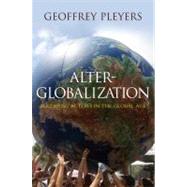 Alter-Globalization Becoming Actors in a Global Age by Pleyers, Geoffrey, 9780745646756