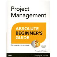 Project Management Absolute Beginner's Guide by Horine, Greg, 9780789756756