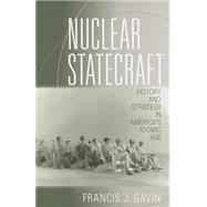 Nuclear Statecraft by Gavin, Francis J., 9780801456756