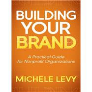 Building Your Brand by Levy, Michele, 9781614486756
