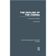 The Decline of the Cinema: An Economists Report by Spraos; John, 9780415726757