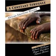 A Constant Struggle: African American History 1619-1865 by Williams, Yohuru R, 9780757516757