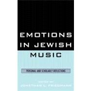 Emotions in Jewish Music Personal and Scholarly Reflections by Friedmann, Jonathan L., 9780761856757
