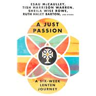 A Just Passion by Ruth Haley Barton, Sheila Wise Rowe, Terry M. Wildman, Tish Harrison Warren, 9781514006757