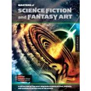Masters of Science Fiction and Fantasy Art A Collection of the Most Inspiring Science Fiction, Fantasy, and Gaming Illustrators in the World by Haber, Karen; Haldeman, Joe, 9781592536757