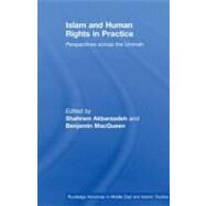 Islam and Human Rights in Practice: Perspectives Across the Ummah by Akbarzadeh, Shahram; Macqueen, Benjamin, 9780203926758