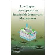 Low Impact Development and Sustainable Stormwater Management by Cahill, Thomas H., 9780470096758