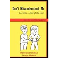 Don't Misunderstand Me - I Love You... Most of the Time : Romantic Conversation Edition by Myers, Jason; Kimble, Merrilee, 9780615176758