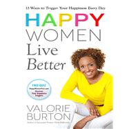 Happy Women Live Better by Burton, Valorie, 9780736956758