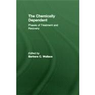 Chemically Dependent: Phases Of Treatment And Recovery by Wallace,Barbara C., 9780876306758