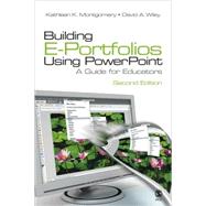 Building E-Portfolios Using PowerPoint : A Guide for Educators by Kathleen K. Montgomery, 9781412956758
