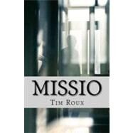 Missio by Roux, Tim, 9781451566758