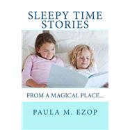 Sleepy Time Stories by Ezop, Paula M., 9781508466758