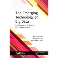 The Emerging Technology of Big Data: Its Impact as a Tool of ICT Development by Susanto; Heru, 9781771886758